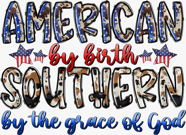 American By Birth Southern By the Grace of God - Texas DTF Print
