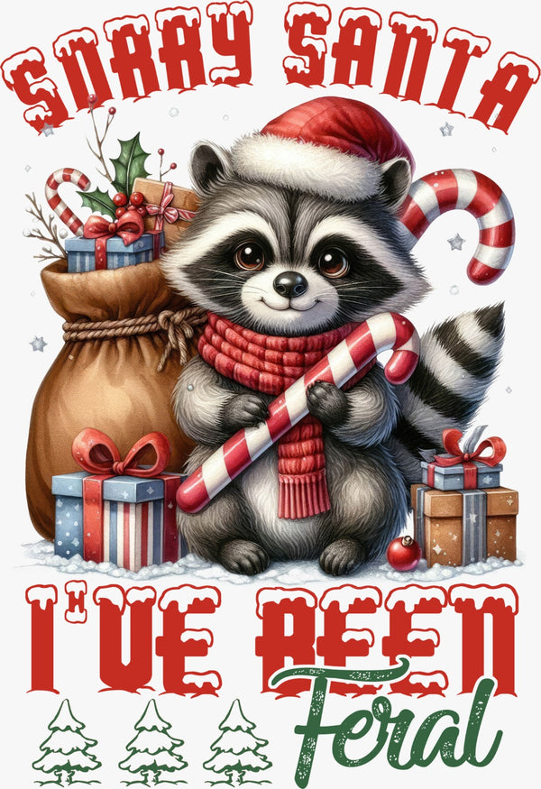 Sorry, Santa, I’ve Been Feral (Raccoon Edition) - Texas DTF Print