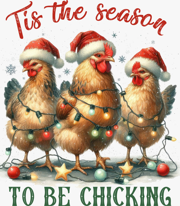 Tis the Season To Be Chicking (Chicken Trio) - Texas DTF Print
